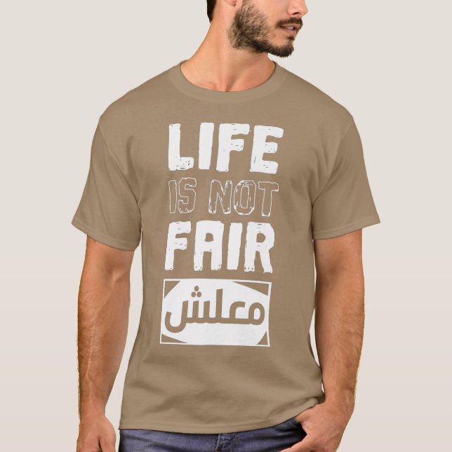 Camiseta A vida não é justa, desculpe Maalsh pelo seu rotei (Frente)