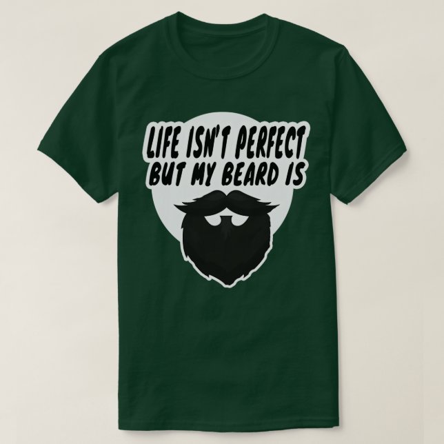 Camiseta a vida não é perfeita, mas minha barba é 10 (Frente do Design)