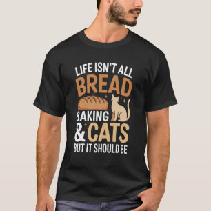 Camiseta A Vida Não É Só Pão Assado e Gatos Pão Engraçado B