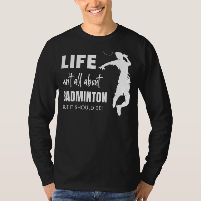 Camiseta A vida não é só sobre Badminton Sports Player Coac (Frente)