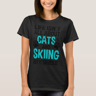 Camiseta A vida não é sobre gatos e esqui, neve de inverno
