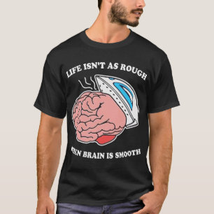 Camiseta A vida não é tão dura quando o cérebro é suave