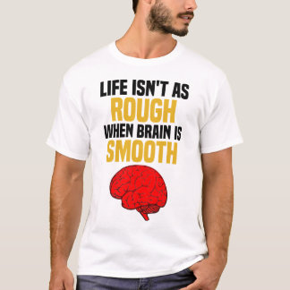 Camiseta A vida não é tão dura quando o cérebro é suave