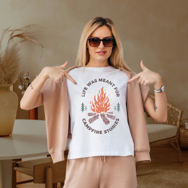 Camiseta A vida não era destinada a histórias de fogueiras (Criador carregado)