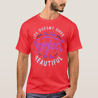 Camiseta A vida não precisa ser perfeita para ser bonita po