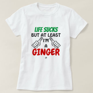 Camiseta A vida não presta, mas pelo menos sou um gengibre!
