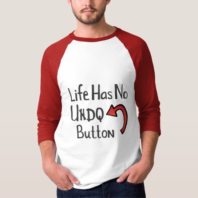 Camiseta A Vida Não Tem O Botão Desfazer (Frente)