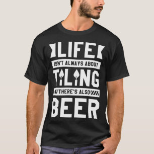 Camiseta A vida nem sempre é sobre inclinar também há cerve