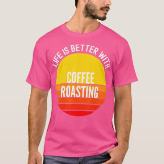 Camiseta A vida no café é melhor com o café Roasti