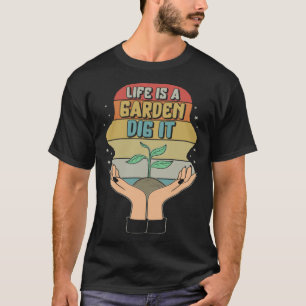 Camiseta A Vida no Jardim é um Jardim Cavar Motivação para