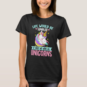 Camiseta A vida no Unicórnio seria mais simples se fôssemos