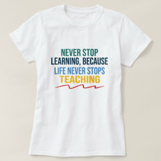 Camiseta A vida nunca pára de ensinar