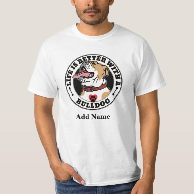 Camiseta A Vida Personalizada Do Bulldog É Melhor Com Um Bu (Frente)