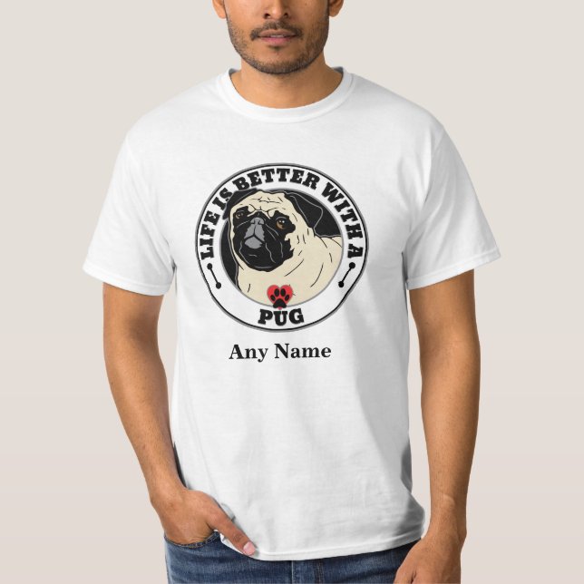 Camiseta A Vida Personalizada Do Pug É Melhor Com Um Pug (Frente)