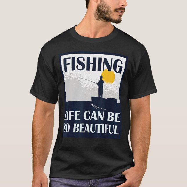Camiseta A vida pesqueira pode ser um equipamento de pescad (Frente)
