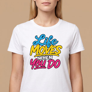 Camiseta A Vida se Move Quando Você se Move