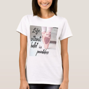 Camiseta A vida sem balé é um Calçado de ponteiro rosa s