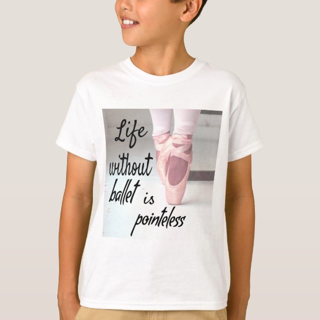 Camiseta A vida sem balé é um Calçado sem sentido (Frente)
