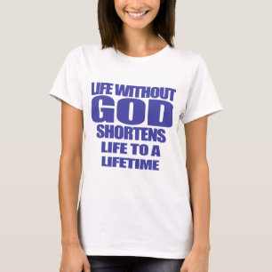 Camiseta a vida sem Deus encurta a vida a uma vida Truc