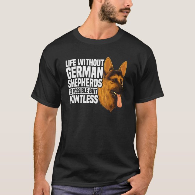 Camiseta A Vida Sem German shepherd É Possível, Mas É Pobre (Frente)