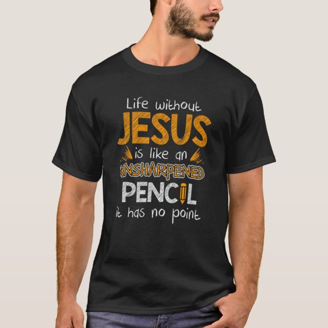 Camiseta A Vida Sem Jesus É Como Um Lápis B Isolado (Frente)