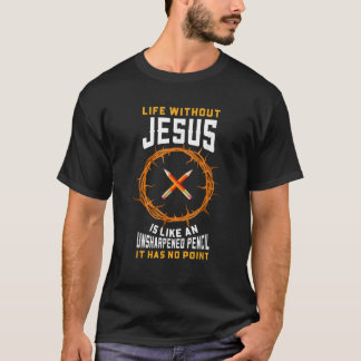 Camiseta A Vida Sem Jesus É Como Um Lápis C Isolado