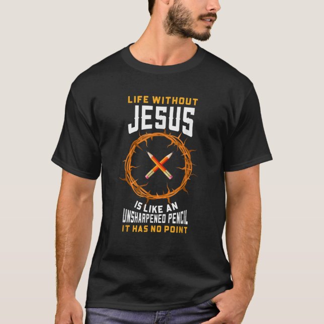 Camiseta A Vida Sem Jesus É Como Um Lápis C Isolado (Frente)
