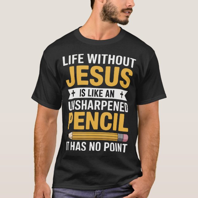 Camiseta A Vida Sem Jesus é Como Um Lápis Sem Ponta S (Frente)