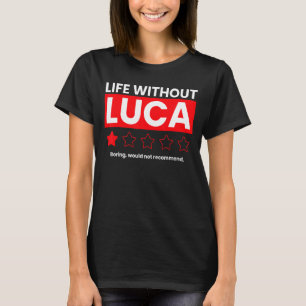 Camiseta A Vida Sem Luca Boring Não Recomendaria Dizer