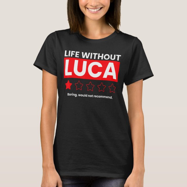 Camiseta A Vida Sem Luca Boring Não Recomendaria Dizer (Frente)