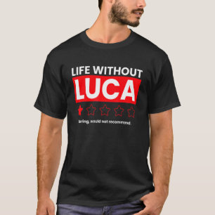 Camiseta A Vida Sem Luca Boring Não Recomendaria Dizer