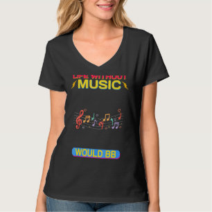 Camiseta A Vida Sem Música Seria Flagrante Sarcástica