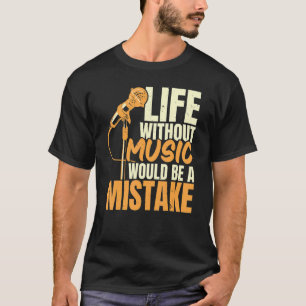 Camiseta A Vida Sem Música Seria Um Cantor Errado