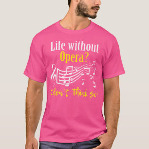 Camiseta A Vida Sem Ópera Eu Acho Que Não Sou Professora De