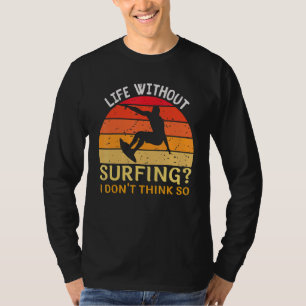 Camiseta A vida sem surfar eu acho que não surfando