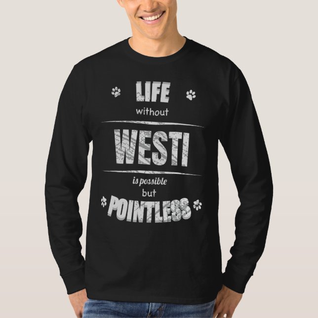 Camiseta A Vida Sem Westi É Um Cachorro Inútil. (Frente)