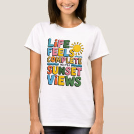 Camiseta A Vida Sente-Se Completa Com As Vistas Do Sunset