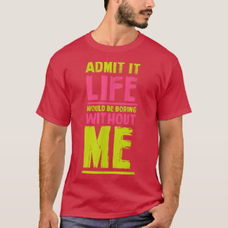 Camiseta A Vida Seria Chata Sem Mim Amigos Engraçados Humo