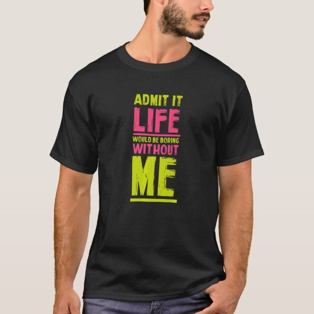 Camiseta A Vida Seria Chata Sem Mim Amigos Humor Bud (Frente)