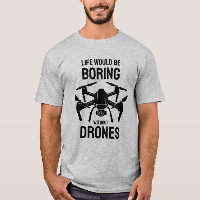 Camiseta A Vida Seria Chata Sem Tendências De Drones (Frente)