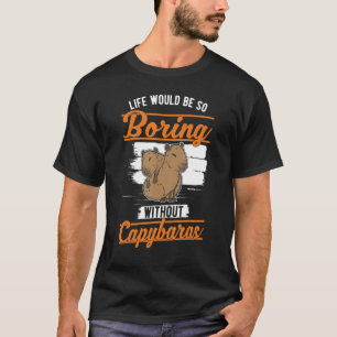 Camiseta A vida seria tão chata sem Capybaras