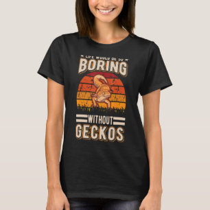 Camiseta A Vida Seria Tão Chata Sem Geckos