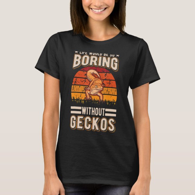 Camiseta A Vida Seria Tão Chata Sem Geckos (Frente)