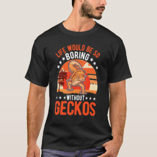 Camiseta A Vida Seria Tão Chata Sem Geckos