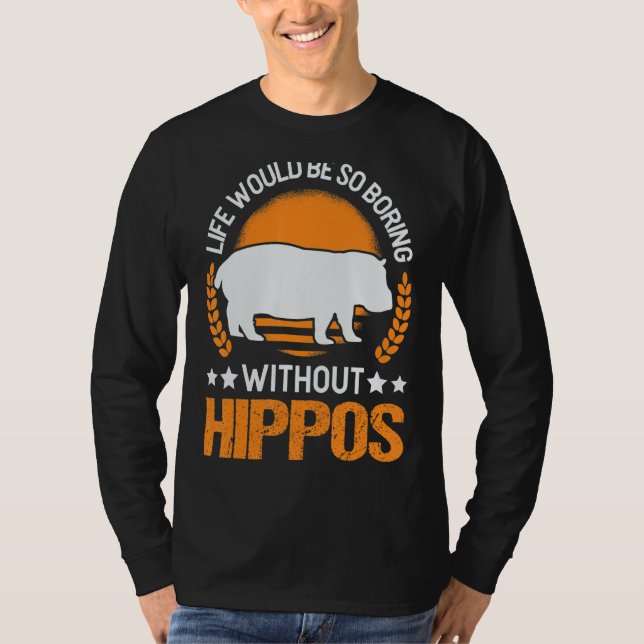 Camiseta A Vida Seria Tão Chata Sem Hippos 2 (Frente)