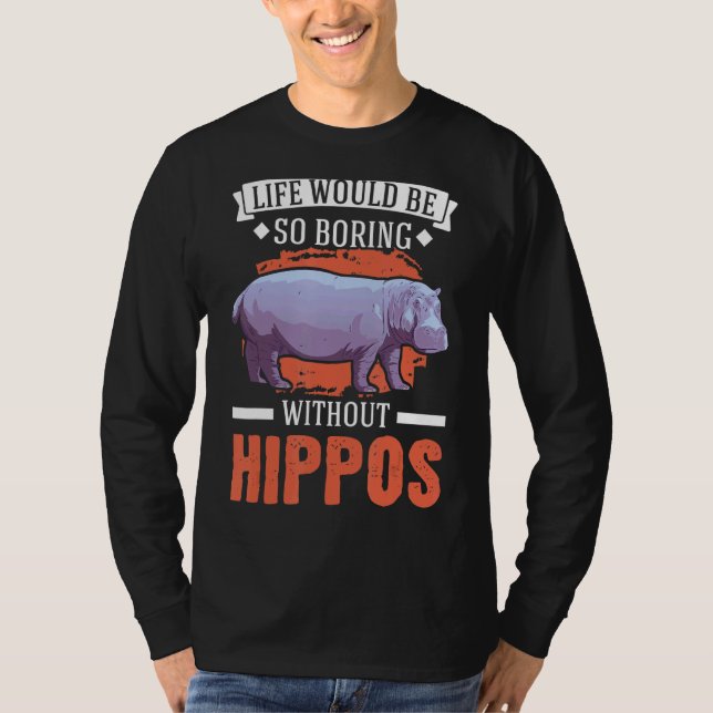 Camiseta A Vida Seria Tão Chata Sem Hippos 3 (Frente)
