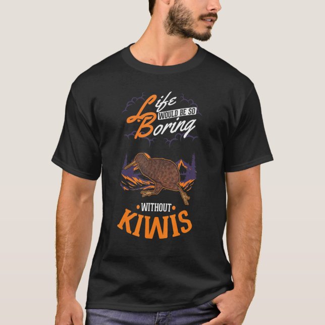 Camiseta A vida seria tão chata sem Kiwis Kiwi Bird 1 (Frente)