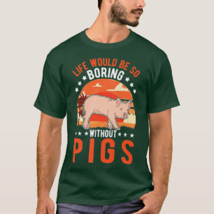 Camiseta A vida seria tão chata sem o Pigs Premium
