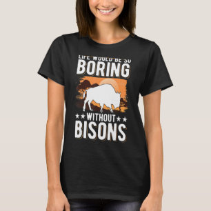Camiseta A Vida Seria Tão Chata Sem Os Bisons Buffalo 1
