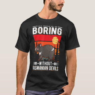 Camiseta A Vida Seria Tão Chata Sem Os Demônios Da Tasmânia